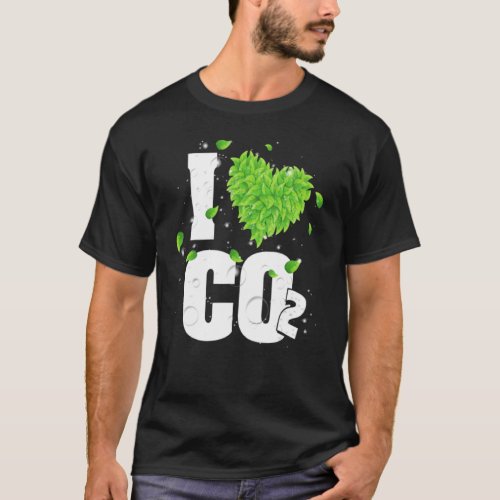 I Love Co2 Breathing Air For Plants Carbon Dioxide T_Shirt