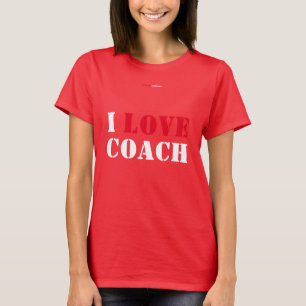 I LOVE COACH T-Shirt