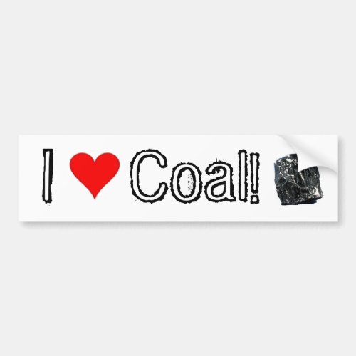 I Love Coal  _ Coal supporter bumper sticker