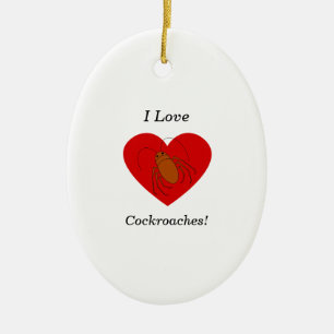 I love cockroaches ceramic ornament
