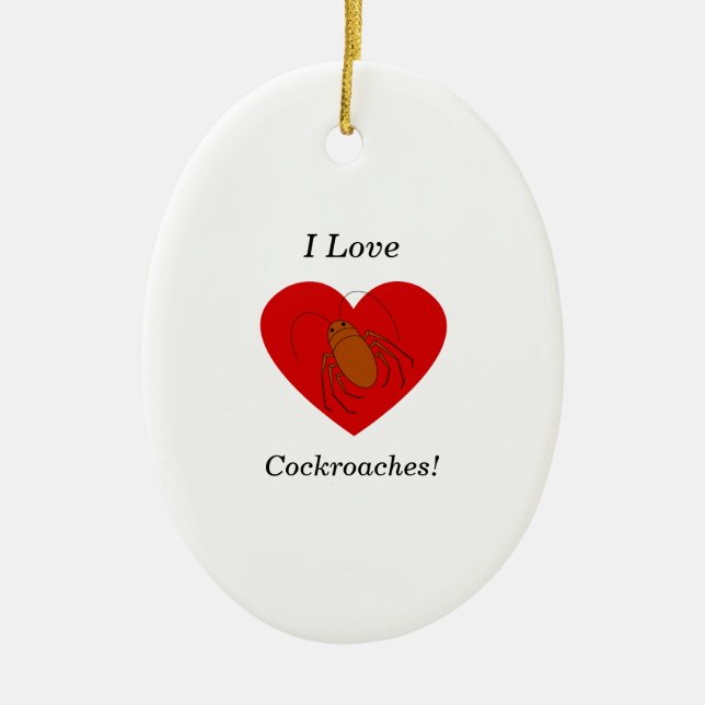 I love cockroaches ceramic ornament (Front)