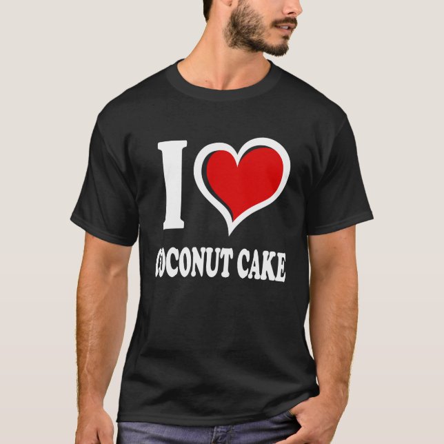 I Love Coconut Cake I Heart T-Shirt (Front)