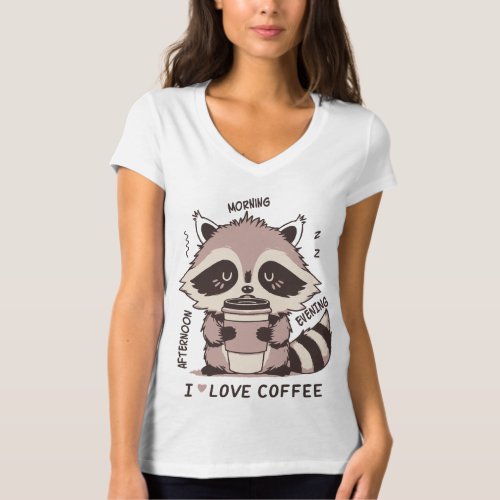 I love Coffe Morning evening afternoon with Racoon T_Shirt