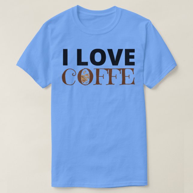 I love coffe  T-Shirt (Design Front)