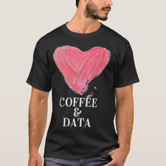 I love coffee and data design T-Shirt