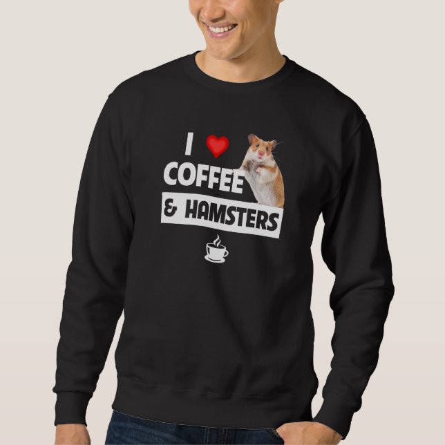 I Love Coffee and Hamsters Cage Wheel Caffeine Bib Sweatshirt (Front)