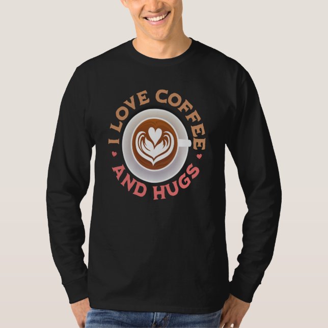 I love Coffee And Hugs Valentine's Day Coffee T-Shirt (Front)