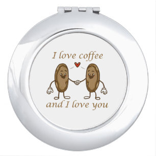 I love coffee and I love you Compact Mirror