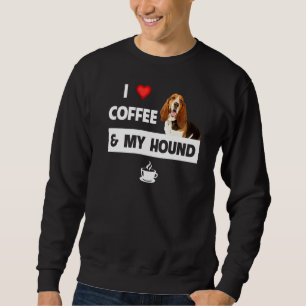 I Love Coffee And My Basset Hound Dog Mom Dad Pet  Sweatshirt