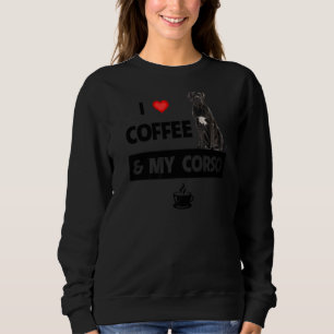 I Love Coffee And My Cane Corso Mom Dad Pet Parent Sweatshirt