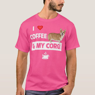 I Love Coffee And My Corgi Mom Dad Pet Parent Dog  T-Shirt