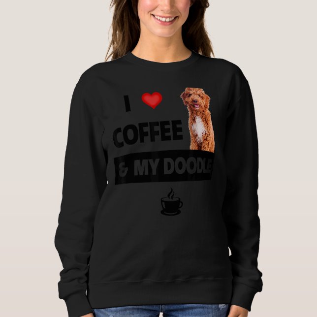 I Love Coffee And My Golden Doodle Dog Mom Dad Pet Sweatshirt (Front)