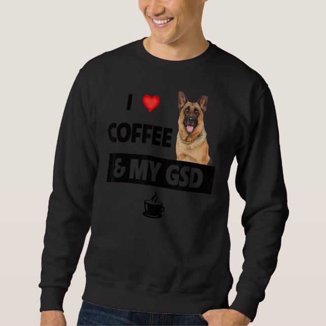 I Love Coffee And My Gsd German Shepherd Dog Mom D Sweatshirt (Front)