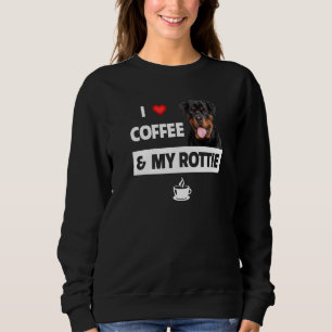 I Love Coffee And My Rottie Mom Dad Rottweiler Ani Sweatshirt