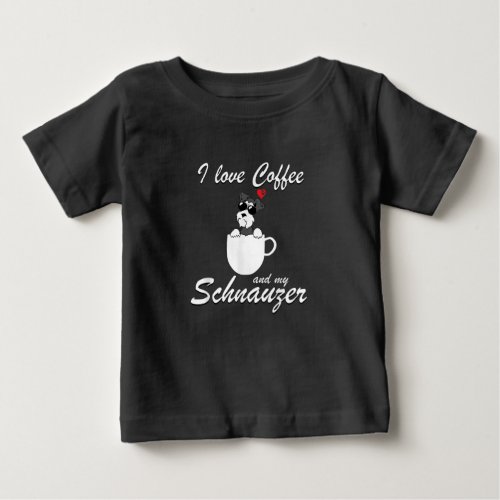 i love coffee and my schnauzer dog lovers baby T_Shirt