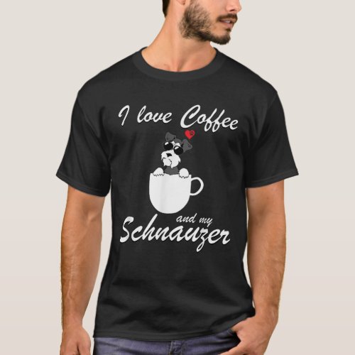 I love COFFEE and My Schnauzer Dog Lovers Gift T_Shirt