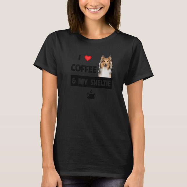 I Love Coffee And My Sheltie Mom Dad Shetland Shee T-Shirt (Front)