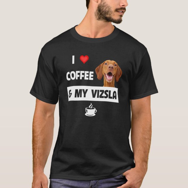 I Love Coffee And My Vizsla Mom Dad Animal Rescue  T-Shirt (Front)