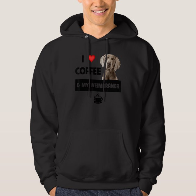 I Love Coffee And My Weimaraner Mom Dad Dog Animal Hoodie (Front)