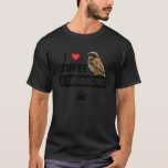 I Love Coffee and Sparrows House Bird Watching Orn T-Shirt