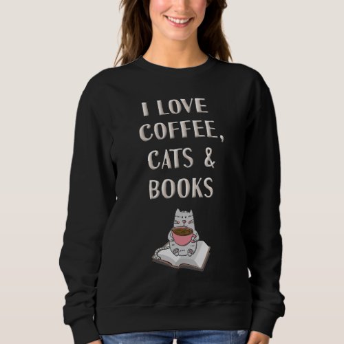 I Love Coffee Cats  Books Lover Cute Reading Book Sweatshirt
