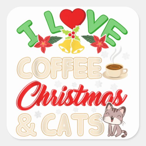 I Love Coffee Christmas and Cats Funny Cute Cat Lo Square Sticker