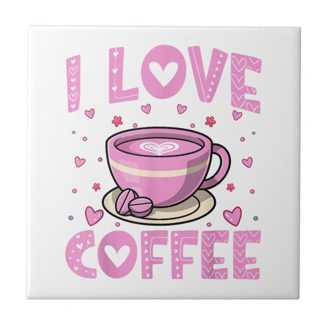 I Love Coffee - Funny Coffee Drinker Caffeine Addi Ceramic Tile (Front)