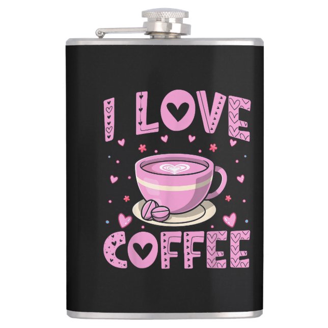 I Love Coffee - Funny Coffee Drinker Caffeine Addi Flask (Front)