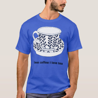 I love coffee I love tea 1 T-Shirt