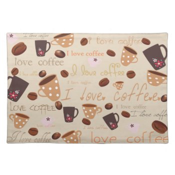 I Love Coffee Placemats by Thru_the_camera_lens at Zazzle