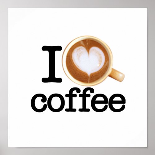 I Love Coffee Poster