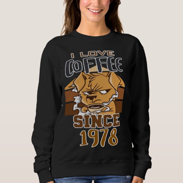 I love coffee since 1978 sweatshirt (Front)