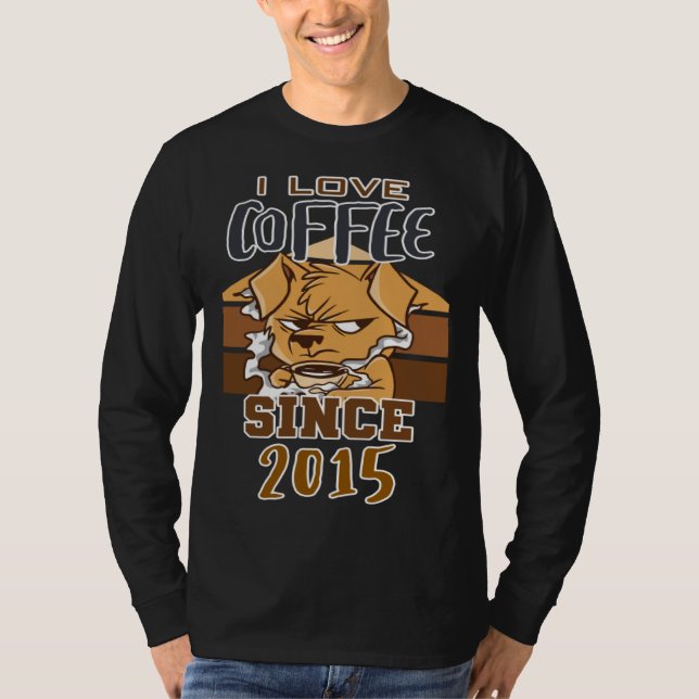 I love coffee since 2015 T-Shirt (Front)