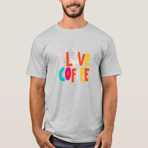 I Love Coffee  T_Shirt