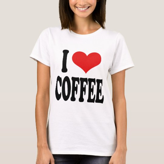I Love Coffee T-Shirt