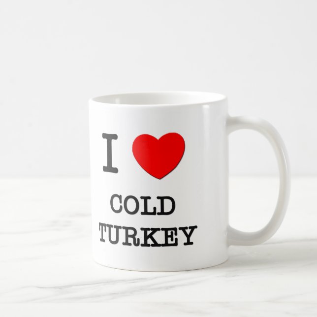 I Love Cold Turkey Coffee Mug (Right)