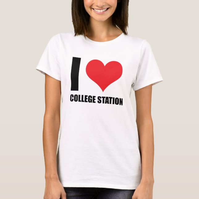 I love College Station  T-Shirt (Front)