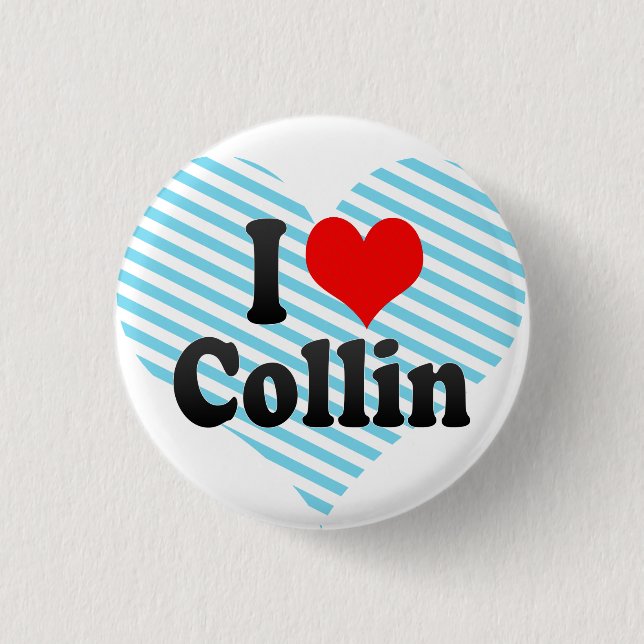 I love Collin Button (Front)