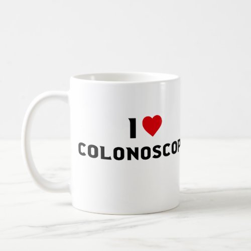 i love colonoscopy coffee mug