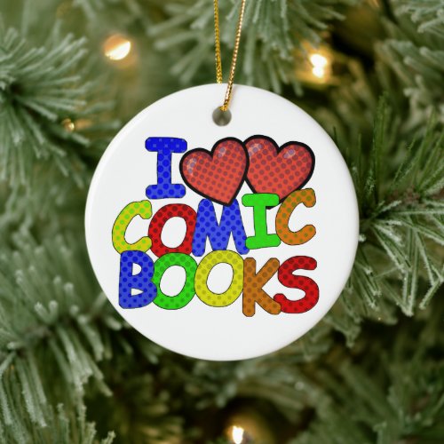 I Love Comic Books Ceramic Ornament