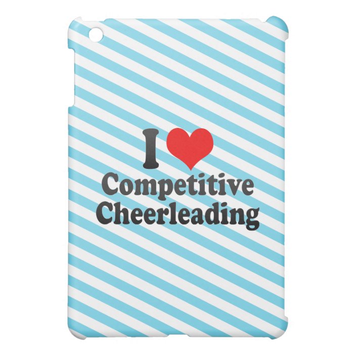 I love Competitive Cheerleading iPad Mini Case