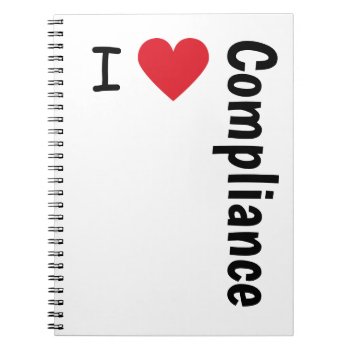 I Love Compliance Gift Idea Compliance Officer Notebook by 9to5Celebrity at Zazzle