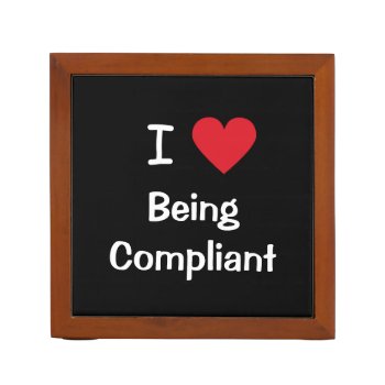 I Love Compliance I Love Being Compliant Officer Desk Organizer by 9to5Celebrity at Zazzle