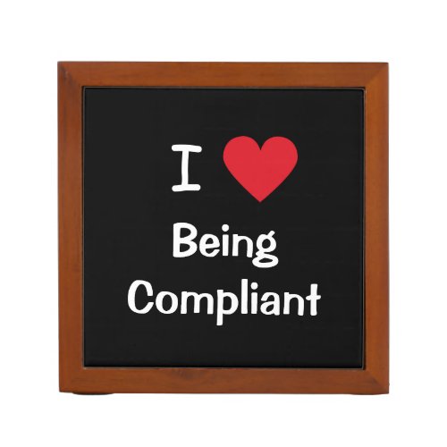 I Love Compliance I Love Being Compliant Officer Desk Organizer