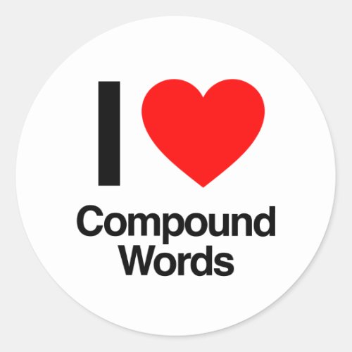 i love compound words classic round sticker