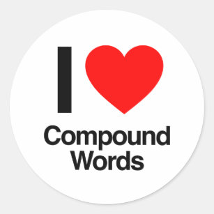 I Love Compound Words Cl Ic Round Sticker I Love Compound Words Cl Ic Round Sticker