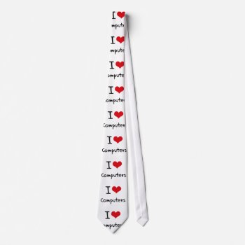 I Love Computers Neck Tie by giftsilove at Zazzle