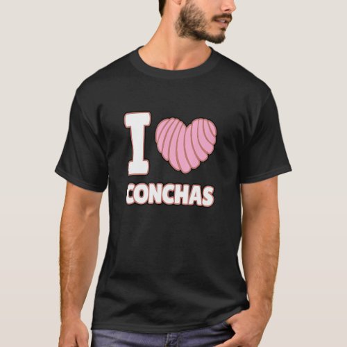 I Love Conchas Mexican Bread  Yummy Concha Pan de  T_Shirt
