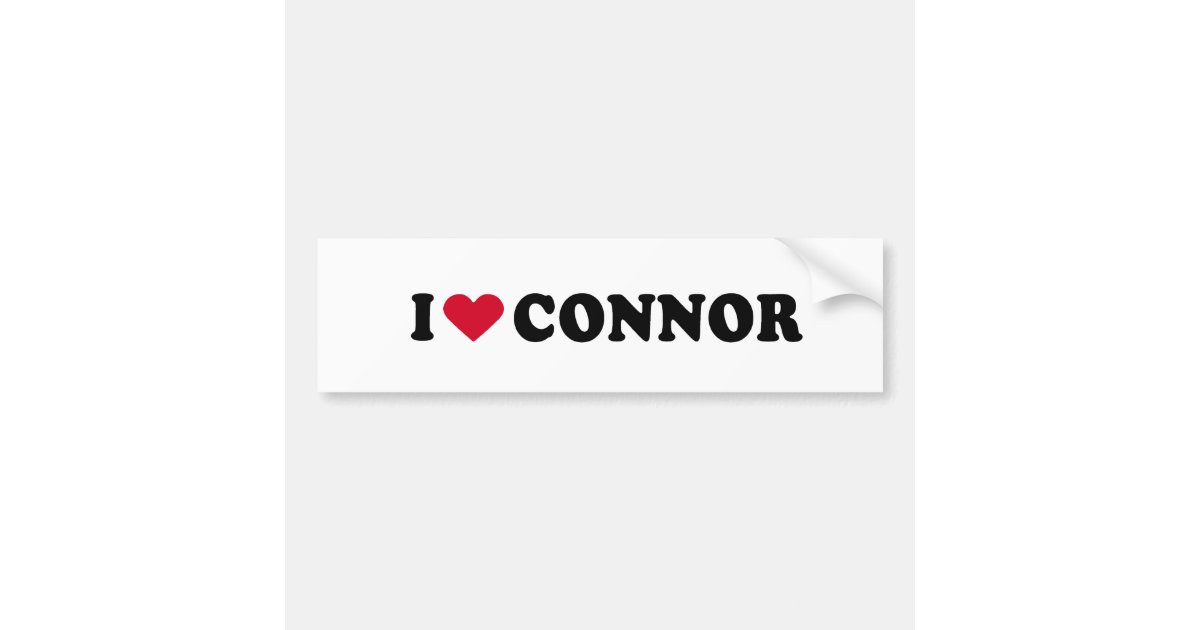 I LOVE CONNOR BUMPER STICKER | Zazzle