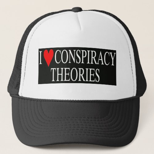 I Love Conspiracy Theories Trucker Hat